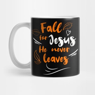 Fall For Jesus He Never Leaves Mug